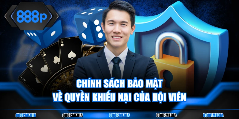 Chính sách bảo mật về quyền khiếu nại của hội viên