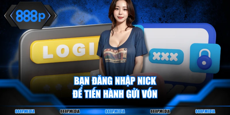 Bạn đăng nhập nick để tiến hành gửi vốn