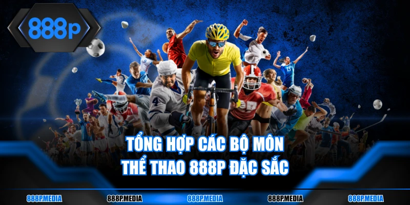 Tổng hợp các bộ môn thể thao 888P đặc sắc